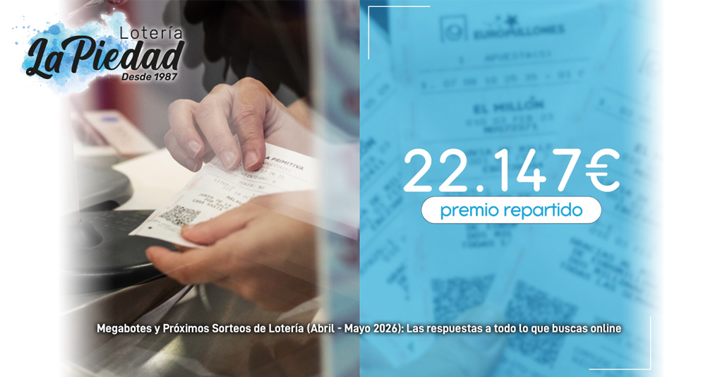 🏆 Megabotes y Próximos Sorteos de Lotería (Abril – Mayo 2026): Las respuestas a todo lo que buscas online